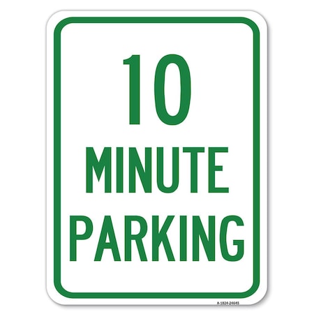 Signmission 10 Minute Parking Heavy-Gauge Aluminum Rust Proof Parking Sign, 18" x 24", A-1824-24645 A-1824-24645